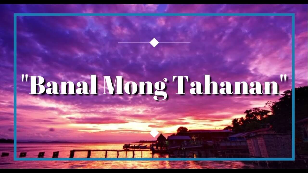 "Banal Mong Tahanan Lyrics" - Filipino Christian Song!
